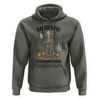 Gardening Because Murder Is Wrong Skeleton Hoodie Funny Gift for Gardener - Wonder Print Shop