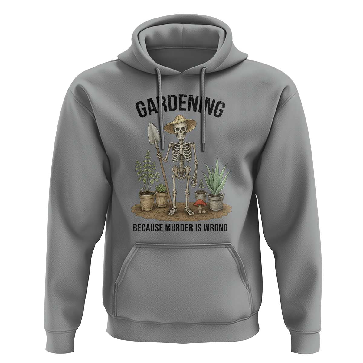 Gardening Because Murder Is Wrong Skeleton Hoodie Funny Gift for Gardener - Wonder Print Shop