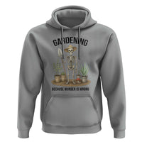 Gardening Because Murder Is Wrong Skeleton Hoodie Funny Gift for Gardener - Wonder Print Shop