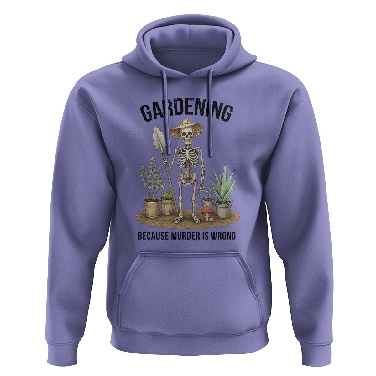 Gardening Because Murder Is Wrong Skeleton Hoodie Funny Gift for Gardener - Wonder Print Shop