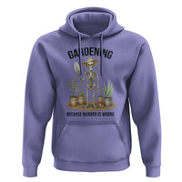 Gardening Because Murder Is Wrong Skeleton Hoodie Funny Gift for Gardener - Wonder Print Shop