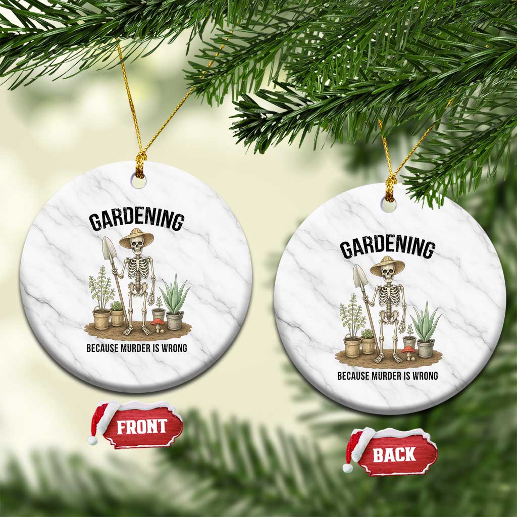 Gardening Because Murder Is Wrong Skeleton Ceramic Ornament Funny Gift For Gardener - Wonder Print Shop