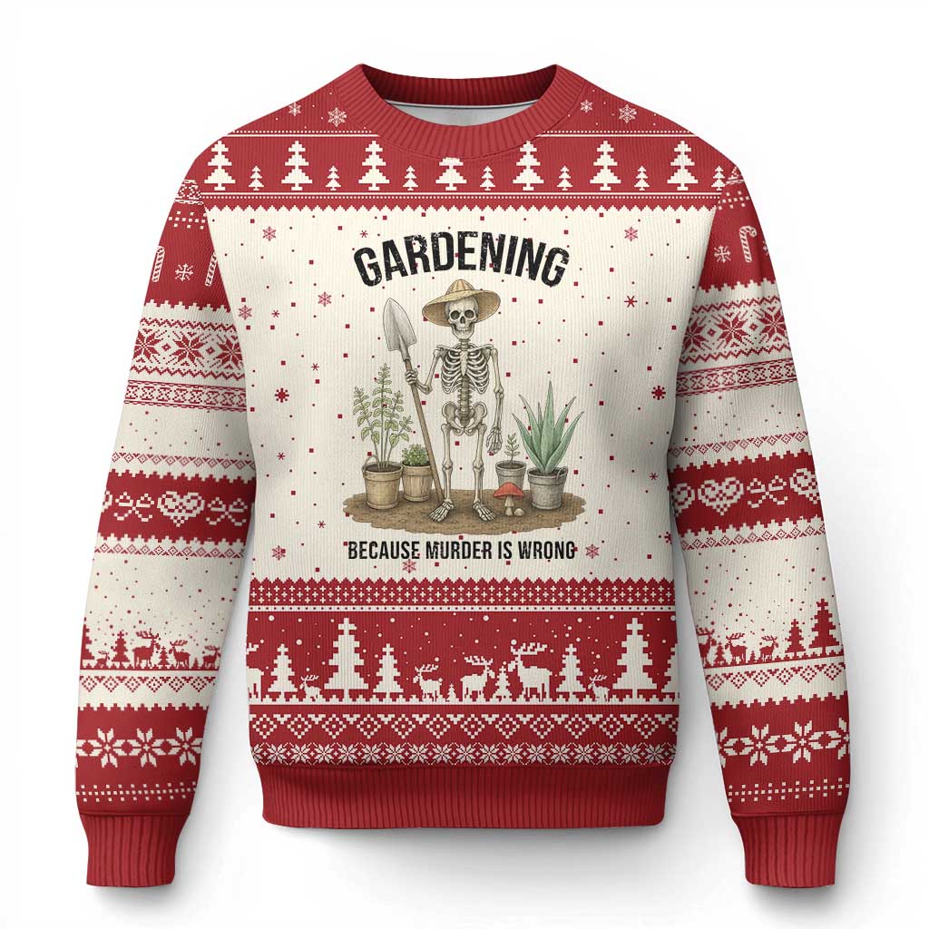 Gardening Because Murder Is Wrong Skeleton Ugly Christmas Sweater Funny Gift For Gardener - Wonder Print Shop