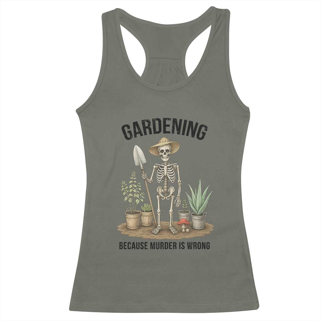 Gardening Because Murder Is Wrong Skeleton Racerback Tank Top Funny Gift for Gardener - Wonder Print Shop