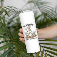 Gardening Because Murder Is Wrong Skeleton Skinny Tumbler Funny Gift for Gardener - Wonder Print Shop