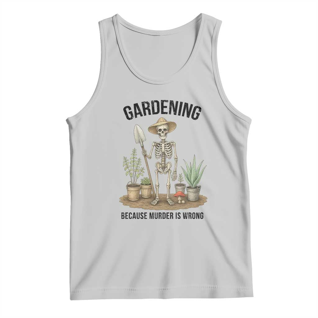 Gardening Because Murder Is Wrong Skeleton Tank Top Funny Gift for Gardener - Wonder Print Shop