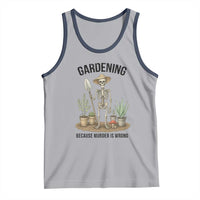 Gardening Because Murder Is Wrong Skeleton Tank Top Funny Gift for Gardener - Wonder Print Shop