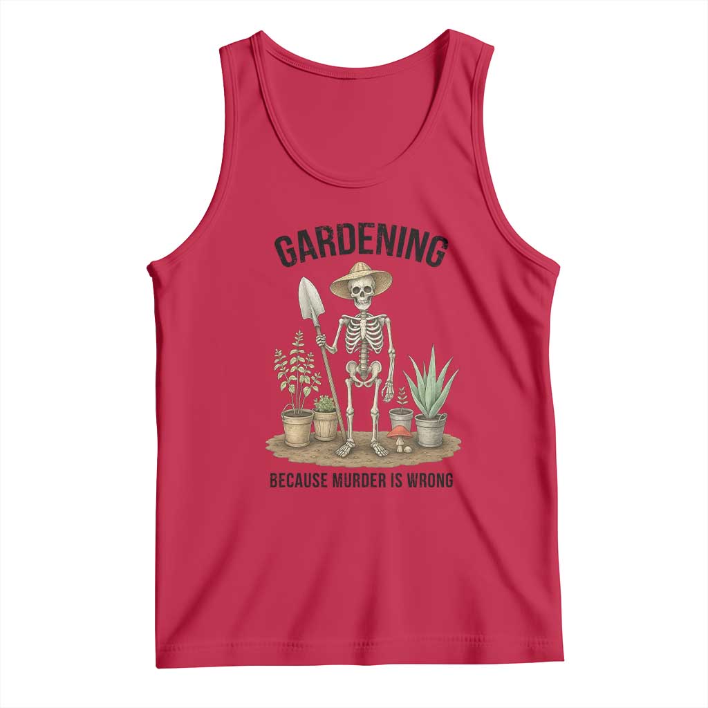 Gardening Because Murder Is Wrong Skeleton Tank Top Funny Gift for Gardener - Wonder Print Shop