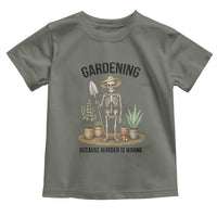 Gardening Because Murder Is Wrong Skeleton Toddler T Shirt Funny Gift for Gardener - Wonder Print Shop