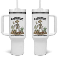 Gardening Because Murder Is Wrong Skeleton Tumbler With Handle Funny Gift for Gardener - Wonder Print Shop