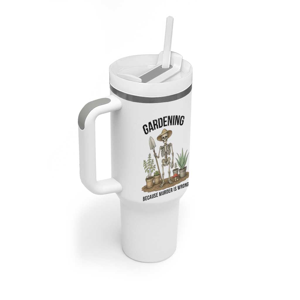 Gardening Because Murder Is Wrong Skeleton Tumbler With Handle Funny Gift for Gardener - Wonder Print Shop