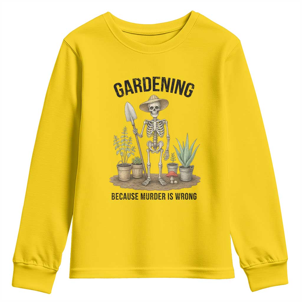 Gardening Because Murder Is Wrong Skeleton Youth Sweatshirt Funny Gift for Gardener - Wonder Print Shop