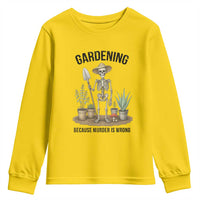 Gardening Because Murder Is Wrong Skeleton Youth Sweatshirt Funny Gift for Gardener - Wonder Print Shop