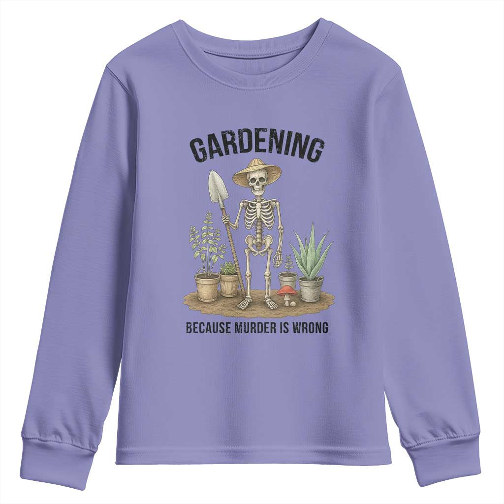 Gardening Because Murder Is Wrong Skeleton Youth Sweatshirt Funny Gift for Gardener - Wonder Print Shop