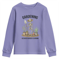 Gardening Because Murder Is Wrong Skeleton Youth Sweatshirt Funny Gift for Gardener - Wonder Print Shop