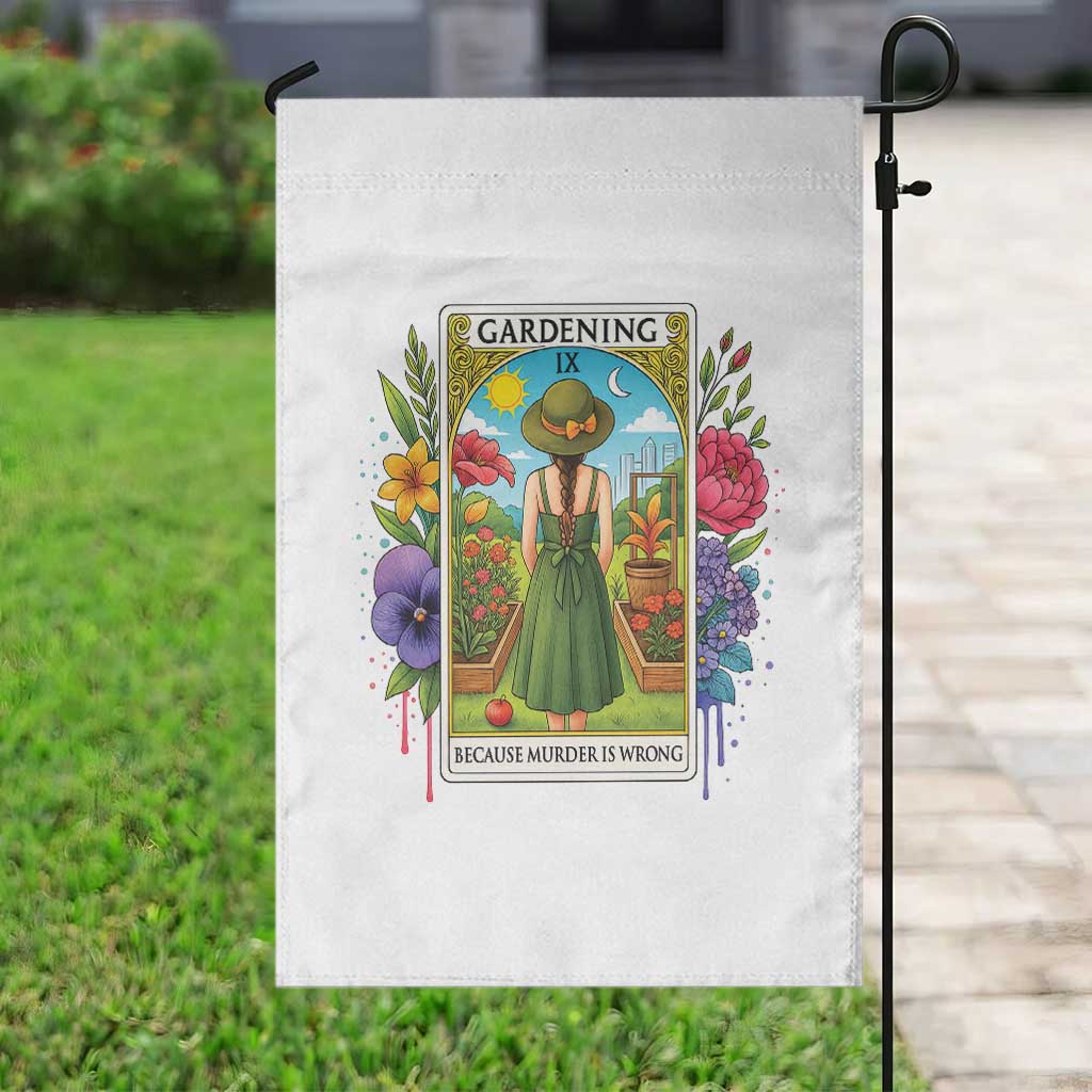 Funny Gardening Because Murder Is Wrong Garden Flag Garden Girl Floral Tarot Graphic - Wonder Print Shop