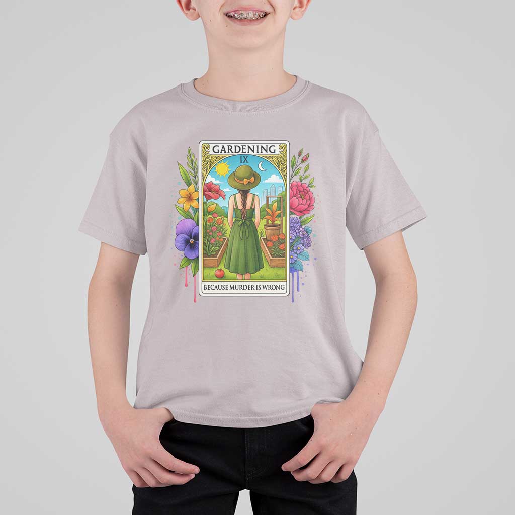 Funny Gardening Because Murder Is Wrong T Shirt For Kid Garden Girl Floral Tarot Graphic - Wonder Print Shop