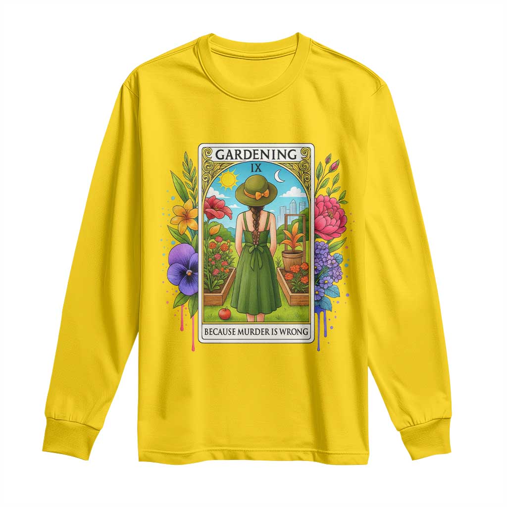 Funny Gardening Because Murder Is Wrong Long Sleeve Shirt Garden Girl Floral Tarot Graphic - Wonder Print Shop