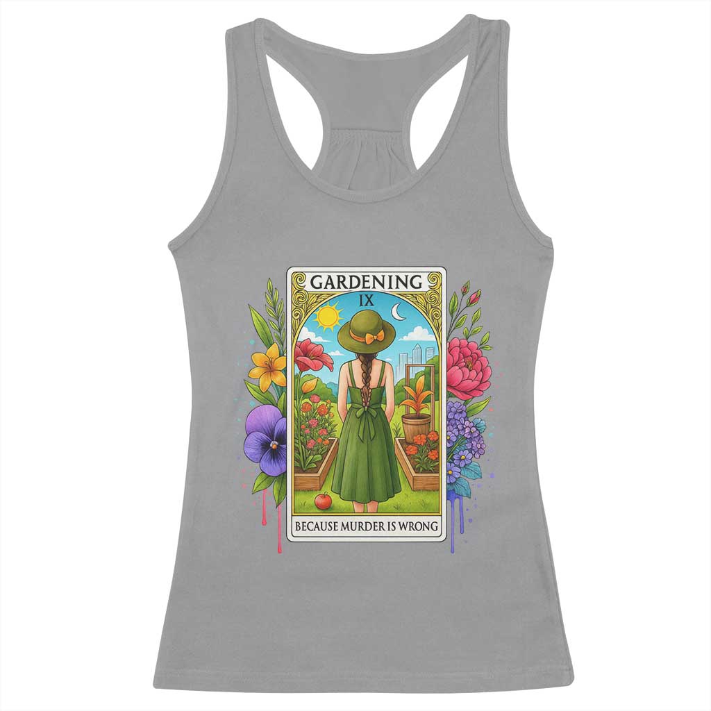 Funny Gardening Because Murder Is Wrong Racerback Tank Top Garden Girl Floral Tarot Graphic - Wonder Print Shop