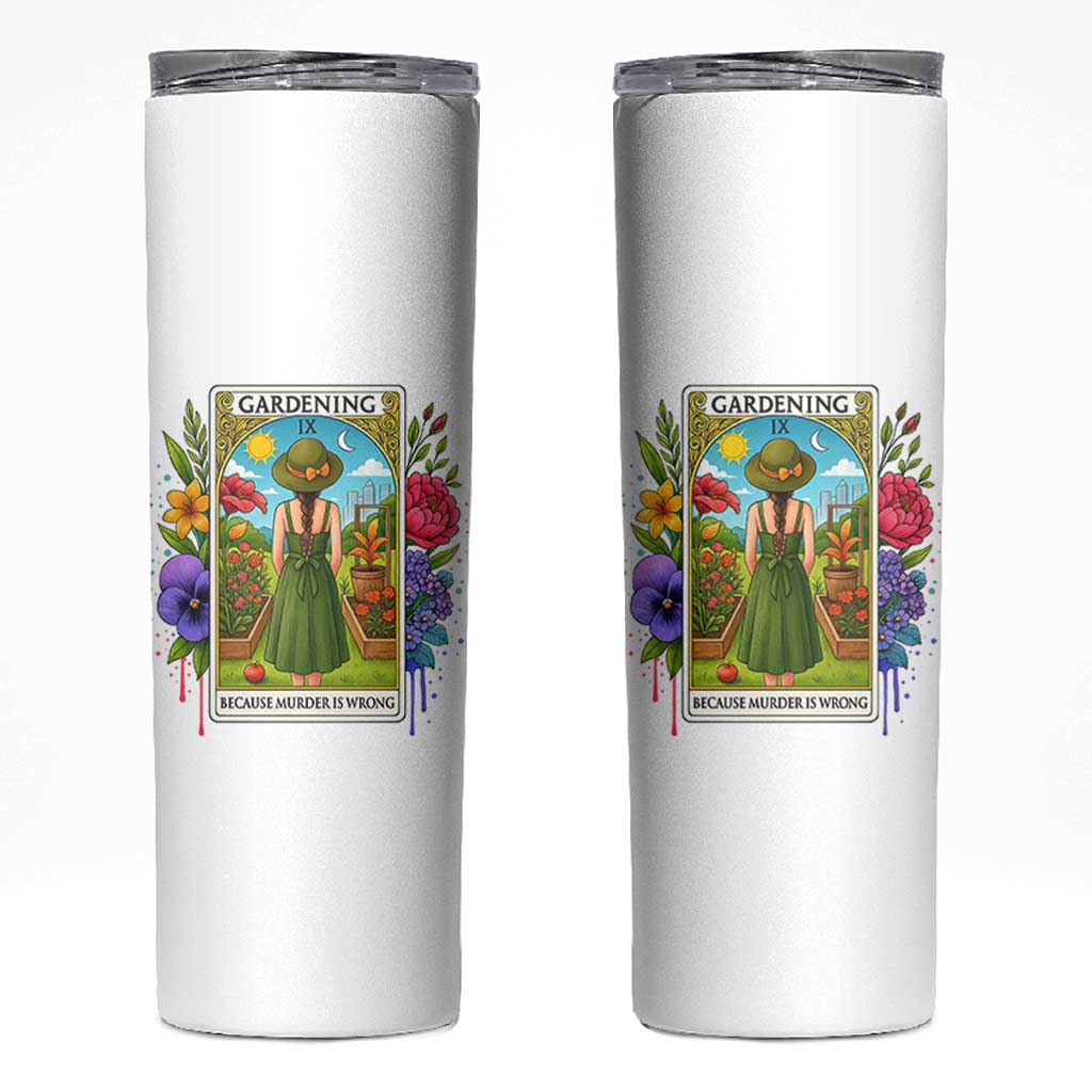 Funny Gardening Because Murder Is Wrong Skinny Tumbler Garden Girl Floral Tarot Graphic - Wonder Print Shop