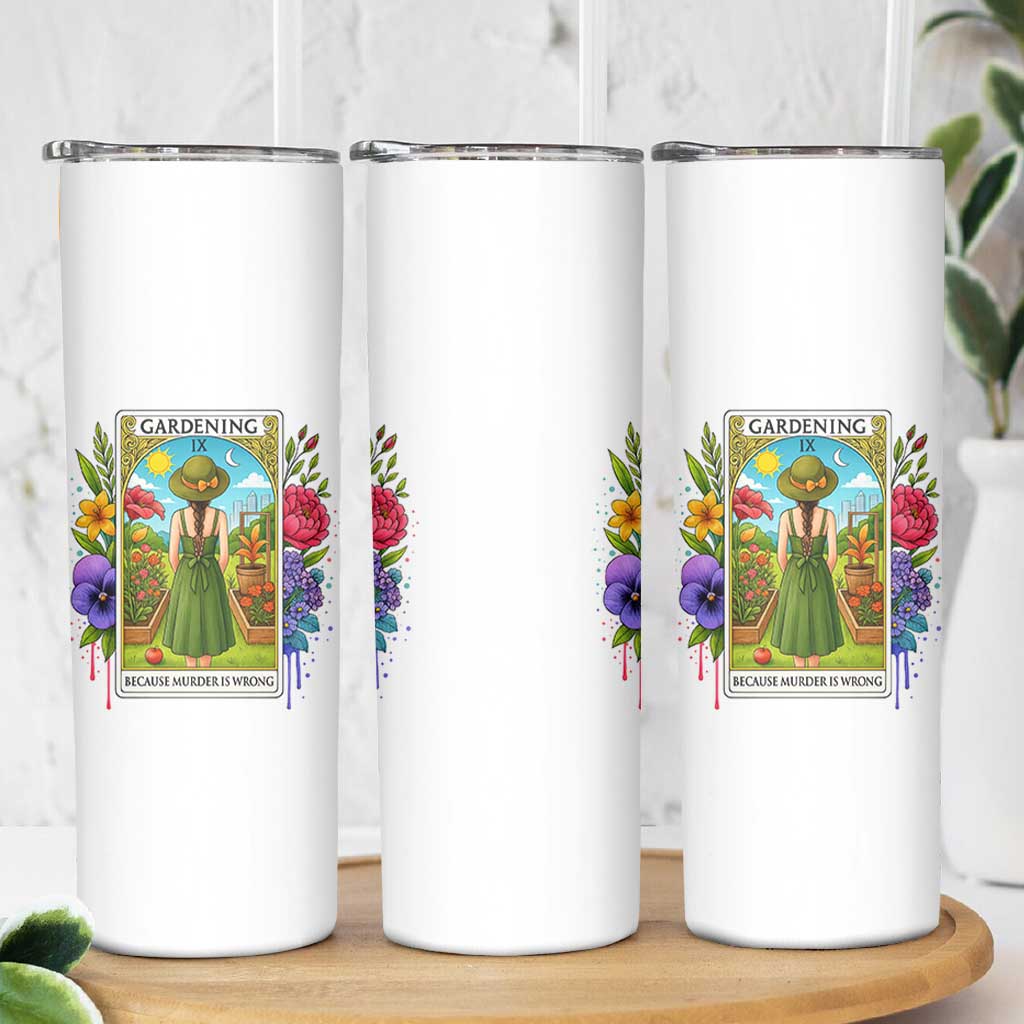 Funny Gardening Because Murder Is Wrong Skinny Tumbler Garden Girl Floral Tarot Graphic - Wonder Print Shop