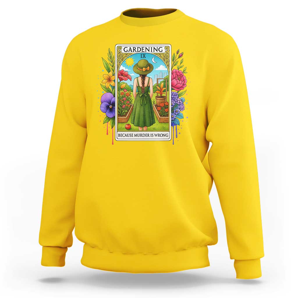 Funny Gardening Because Murder Is Wrong Sweatshirt Garden Girl Floral Tarot Graphic - Wonder Print Shop