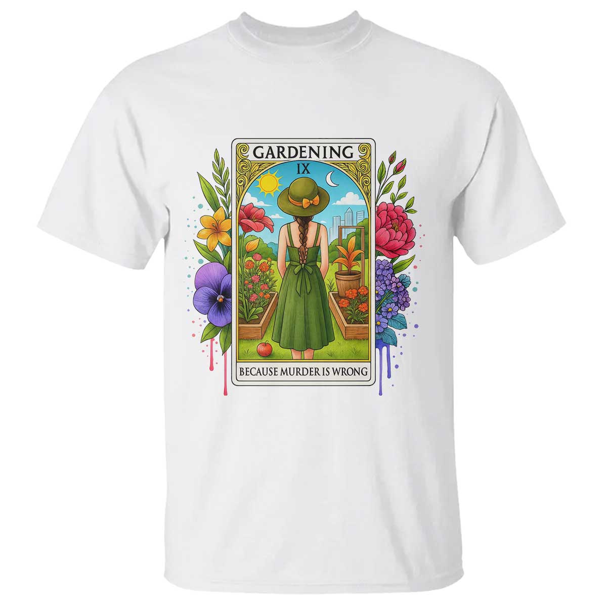 Funny Gardening Because Murder Is Wrong T Shirt Garden Girl Floral Tarot Graphic - Wonder Print Shop