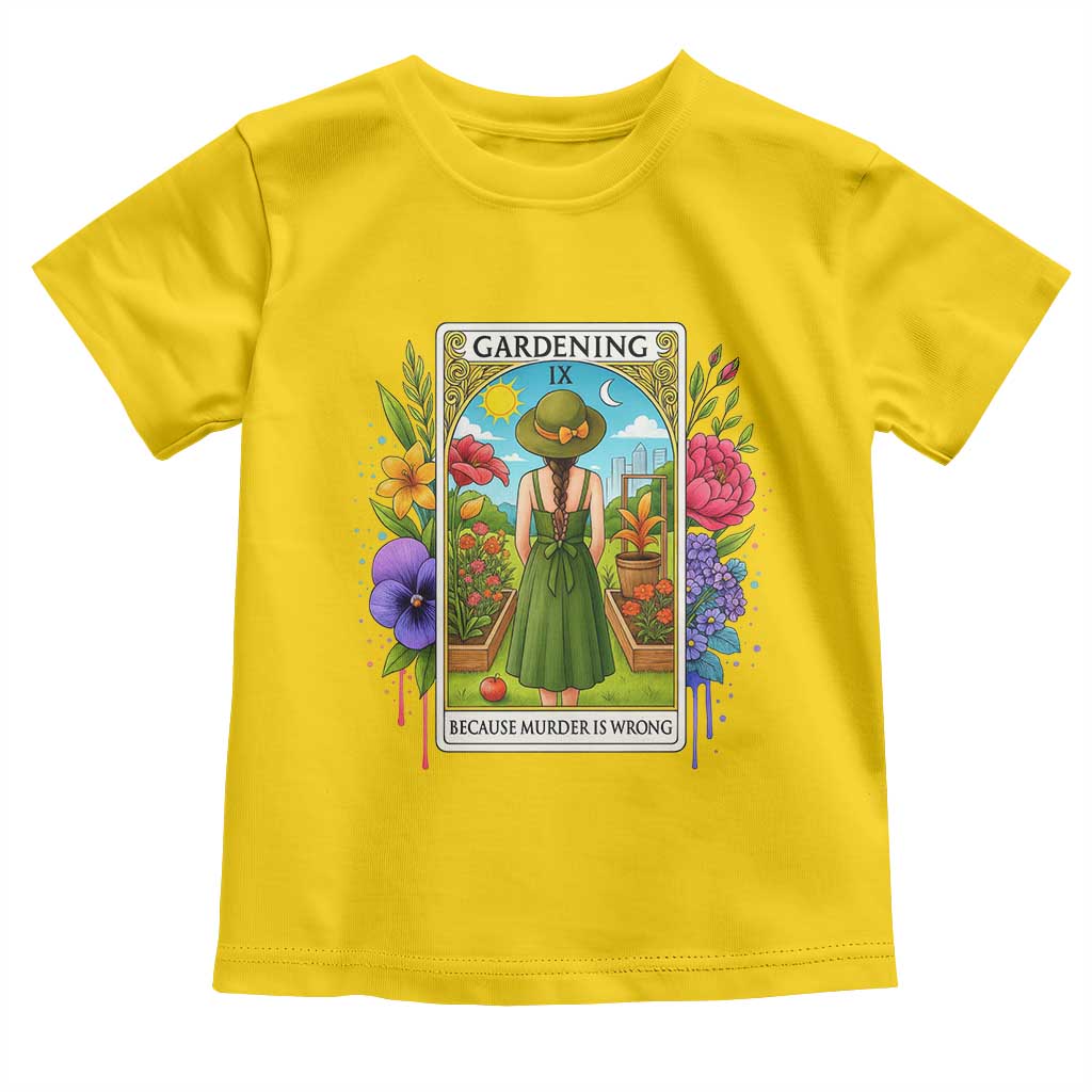 Funny Gardening Because Murder Is Wrong Toddler T Shirt Garden Girl Floral Tarot Graphic - Wonder Print Shop