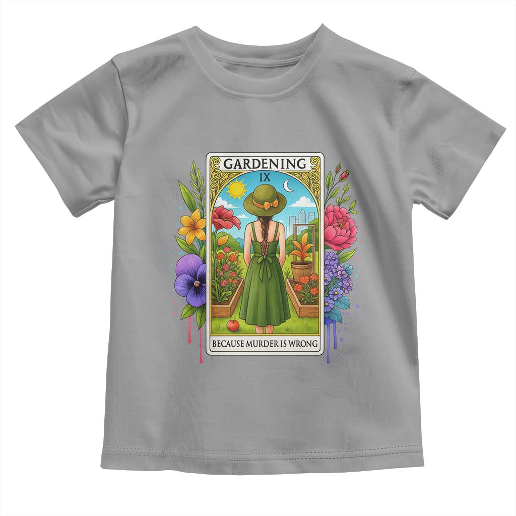 Funny Gardening Because Murder Is Wrong Toddler T Shirt Garden Girl Floral Tarot Graphic - Wonder Print Shop