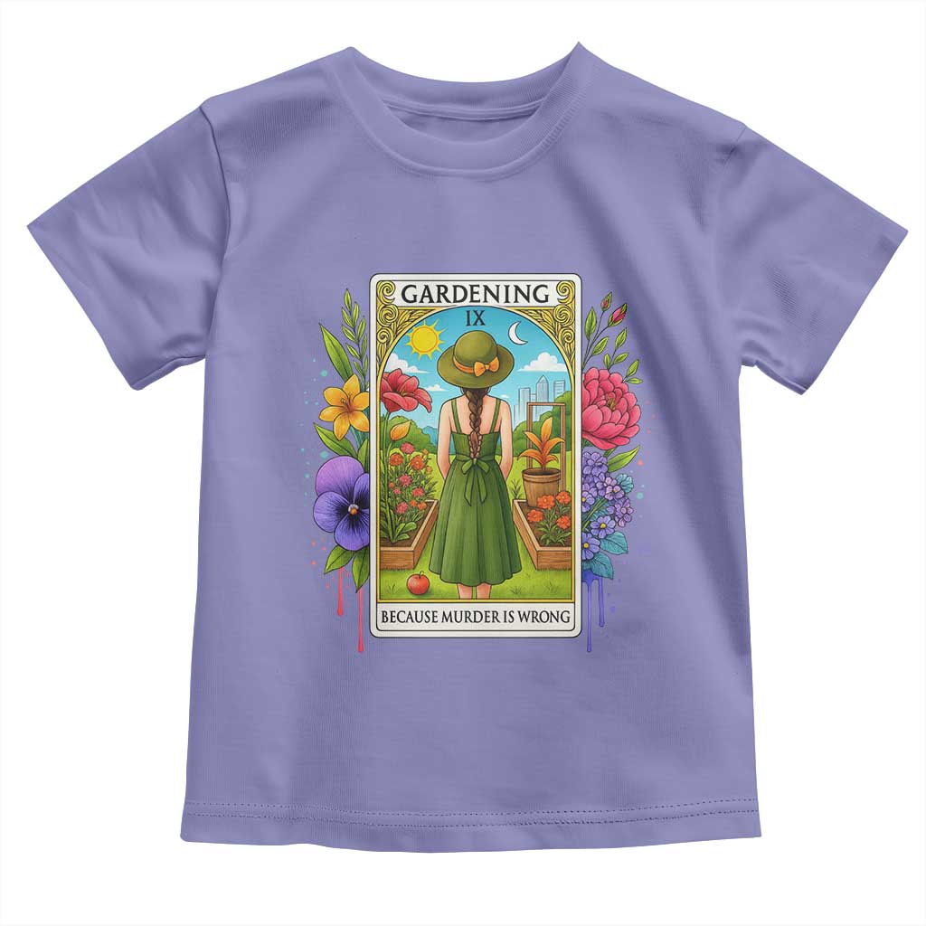 Funny Gardening Because Murder Is Wrong Toddler T Shirt Garden Girl Floral Tarot Graphic - Wonder Print Shop