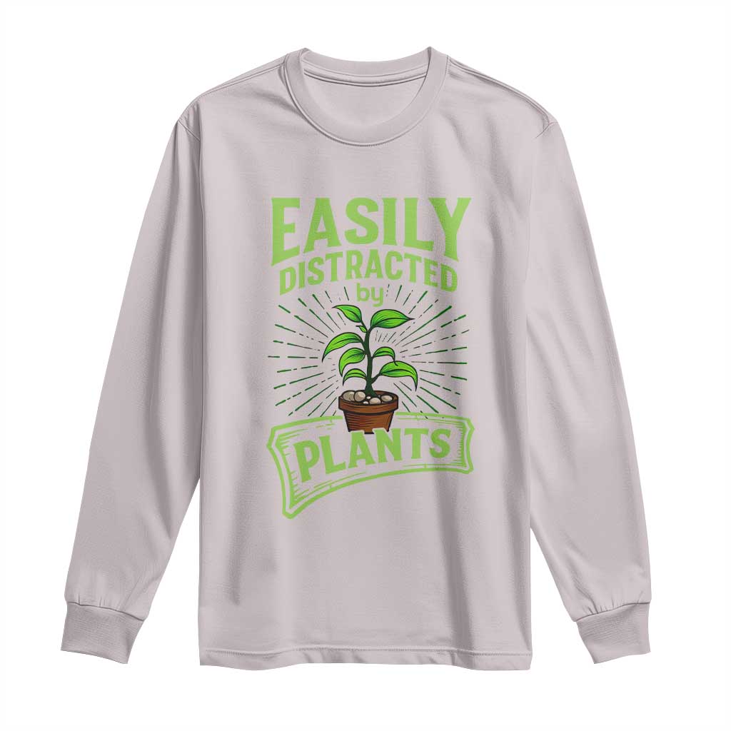 Easily Distracted By Plants Long Sleeve Shirt Funny Gardening Lover Gift - Wonder Print Shop