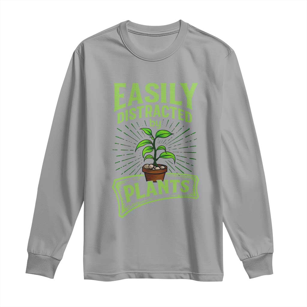 Easily Distracted By Plants Long Sleeve Shirt Funny Gardening Lover Gift - Wonder Print Shop