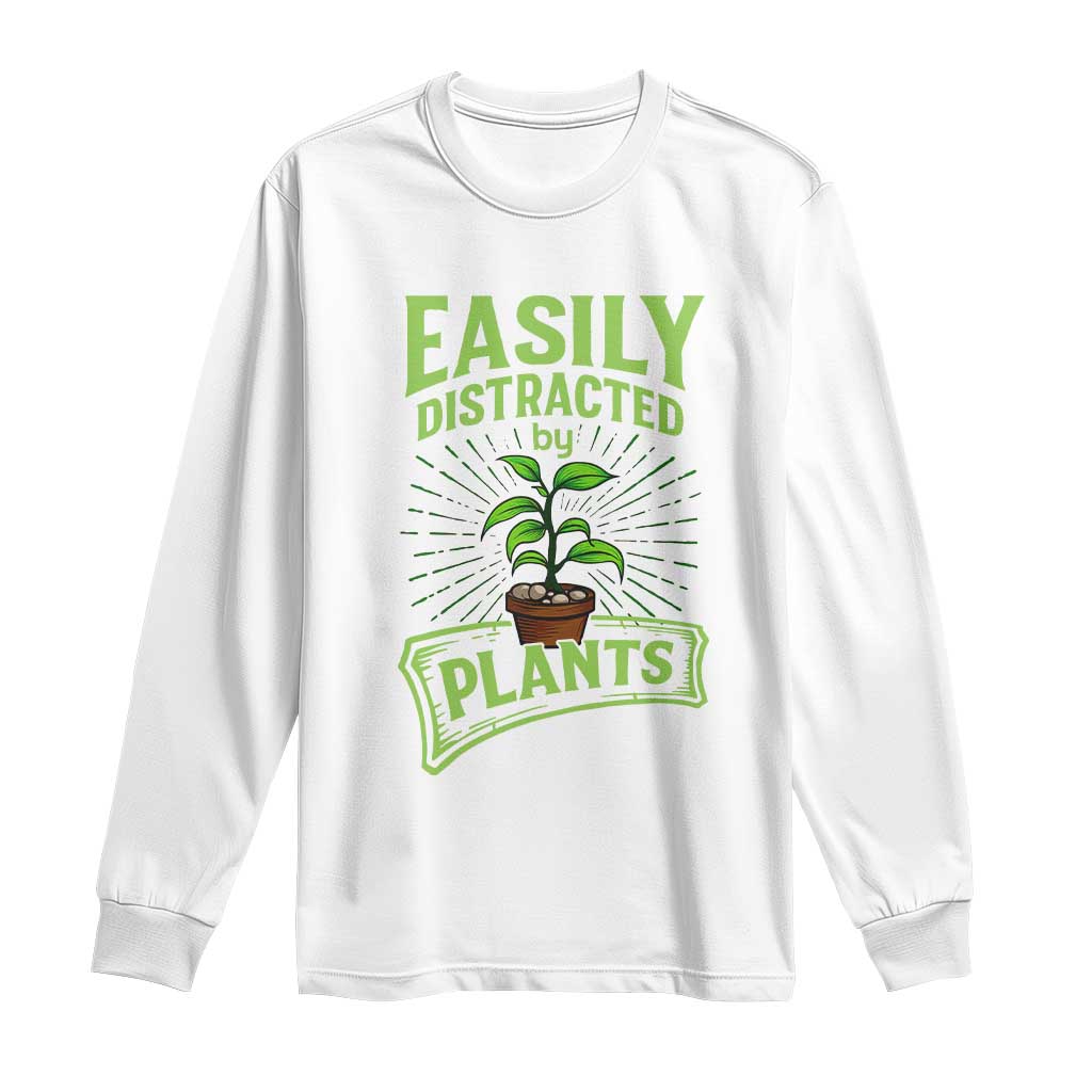 Easily Distracted By Plants Long Sleeve Shirt Funny Gardening Lover Gift - Wonder Print Shop