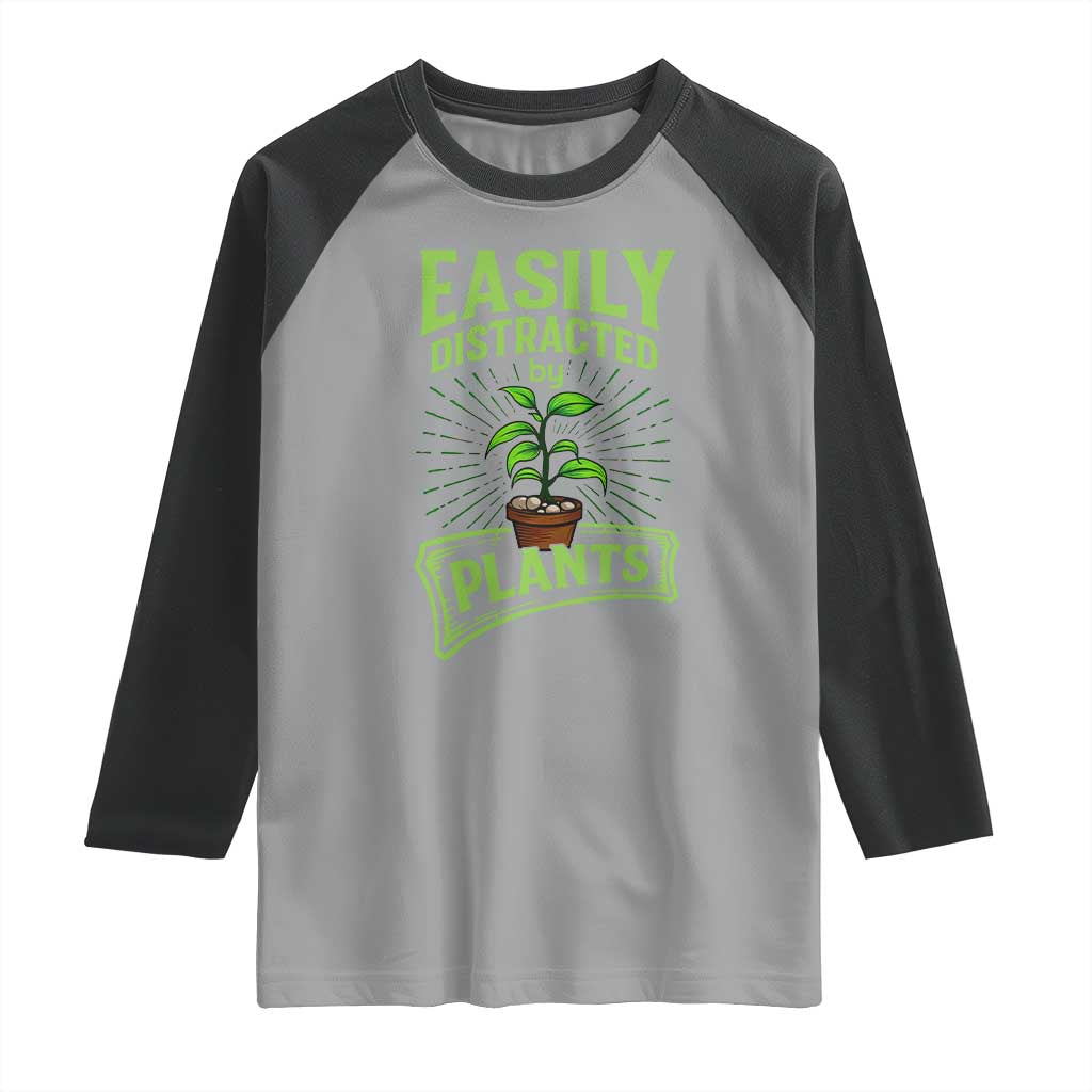 Easily Distracted By Plants Raglan Shirt Funny Gardening Lover Gift - Wonder Print Shop