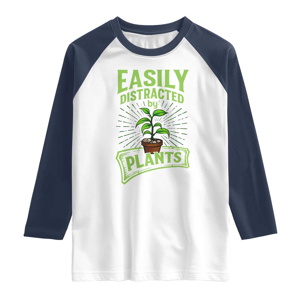 Easily Distracted By Plants Raglan Shirt Funny Gardening Lover Gift - Wonder Print Shop