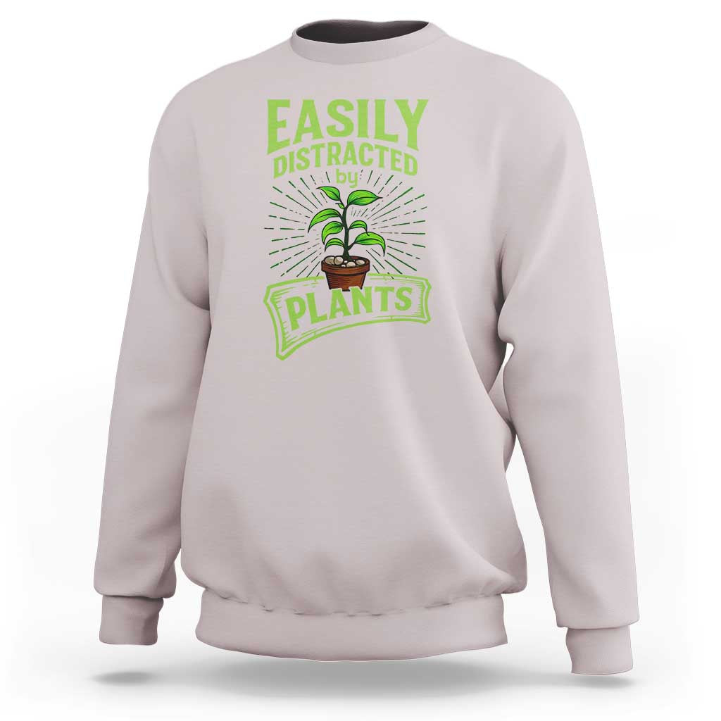 Easily Distracted By Plants Sweatshirt Funny Gardening Lover Gift - Wonder Print Shop