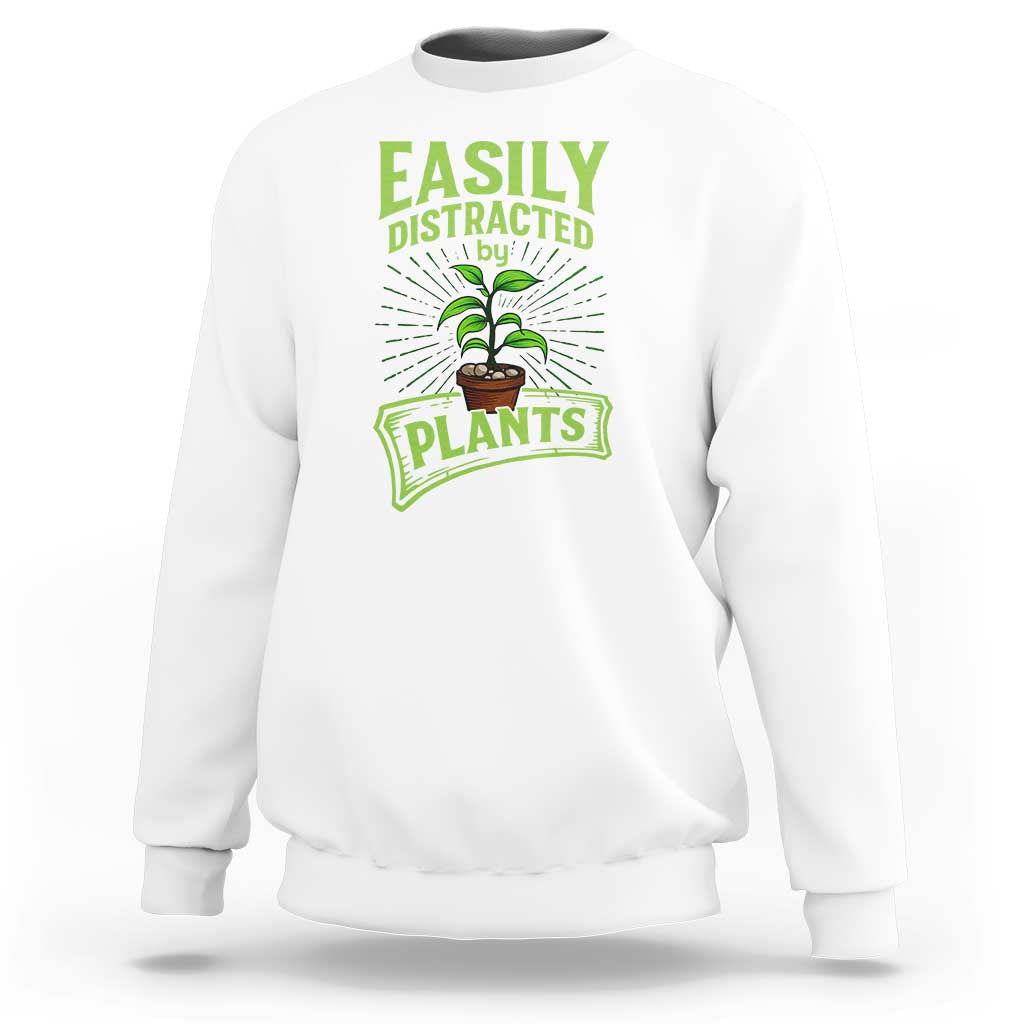 Easily Distracted By Plants Sweatshirt Funny Gardening Lover Gift - Wonder Print Shop