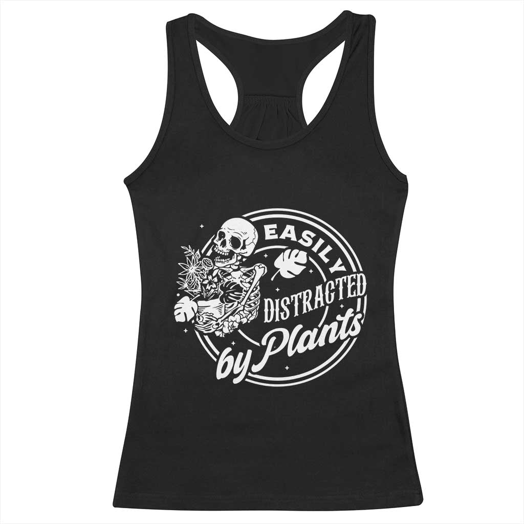 Easily Distracted By Plants Skeleton Racerback Tank Top Funny Gardener Plant Lover - Wonder Print Shop