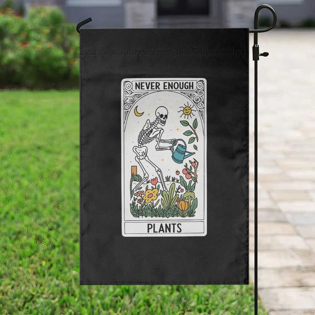 Funny Never Enough Plants Gardening Skeleton Garden Flag Plant Lover Gift Tarot Card Graphic - Wonder Print Shop