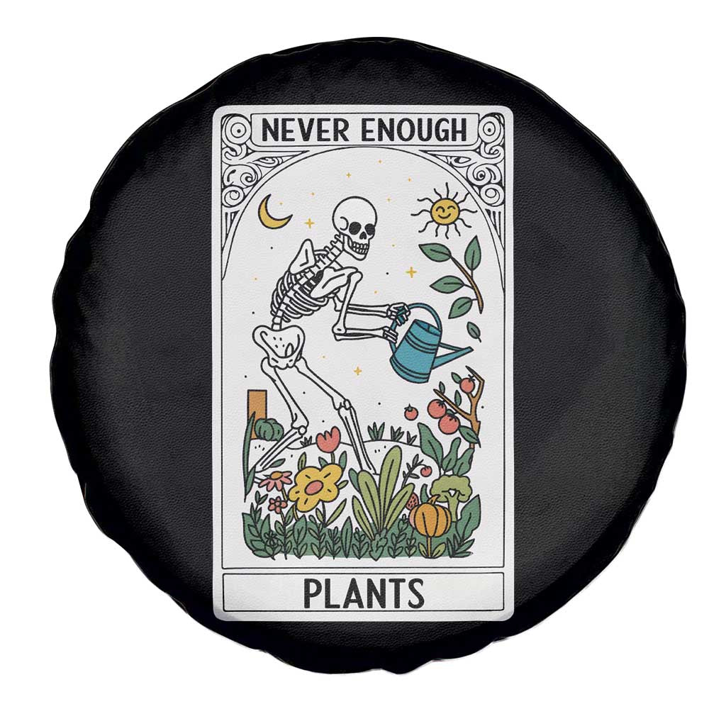 Funny Never Enough Plants Gardening Skeleton Spare Tire Cover Plant Lover Gift Tarot Card Graphic - Wonder Print Shop
