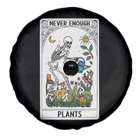 Funny Never Enough Plants Gardening Skeleton Spare Tire Cover Plant Lover Gift Tarot Card Graphic - Wonder Print Shop