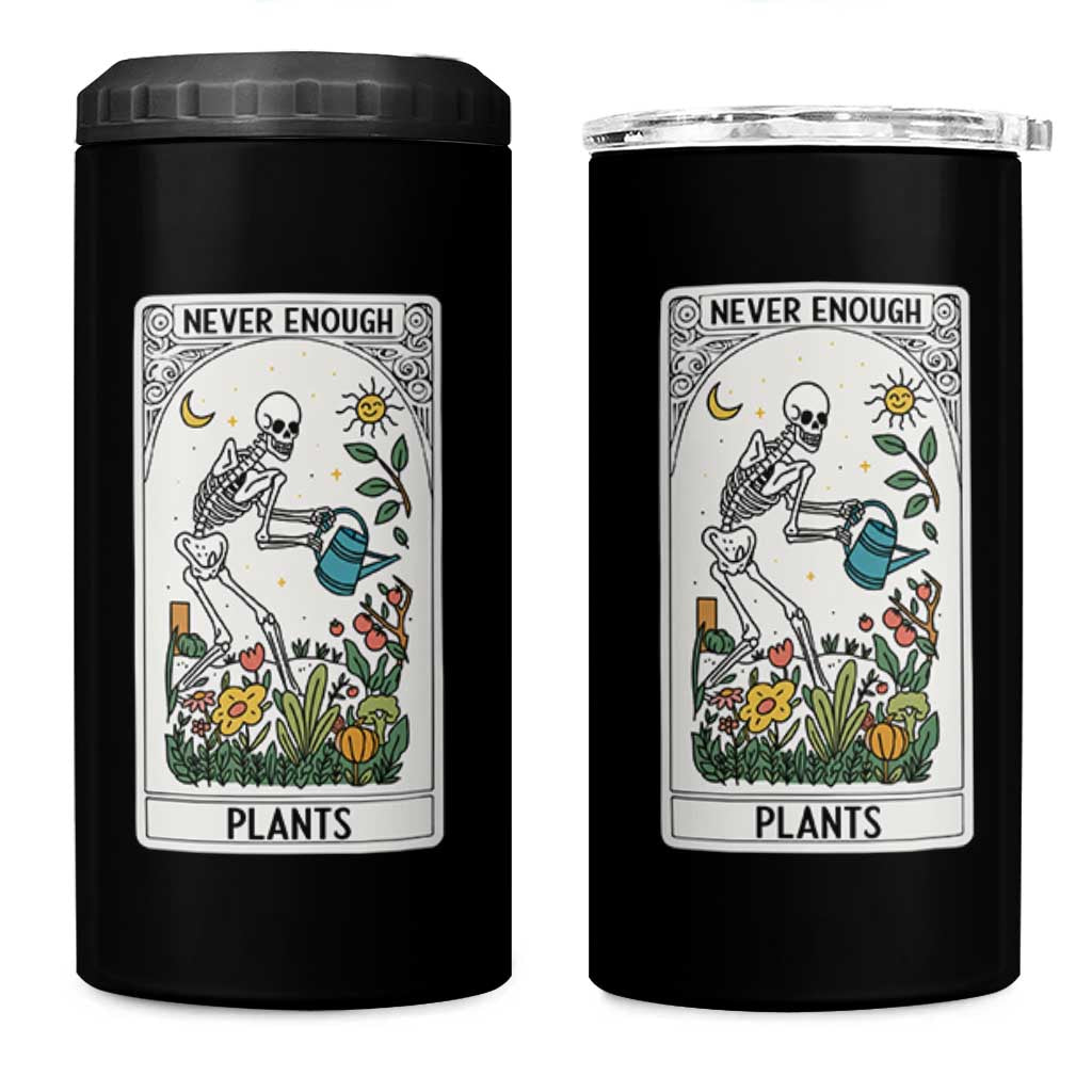 Funny Never Enough Plants Gardening Skeleton 4 in 1 Can Cooler Tumbler Plant Lover Gift Tarot Card Graphic - Wonder Print Shop