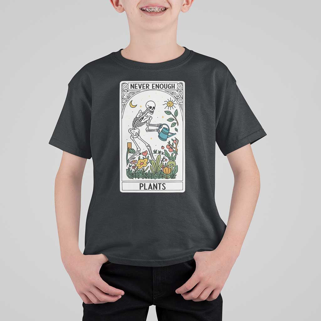 Funny Never Enough Plants Gardening Skeleton T Shirt For Kid Plant Lover Gift Tarot Card Graphic - Wonder Print Shop
