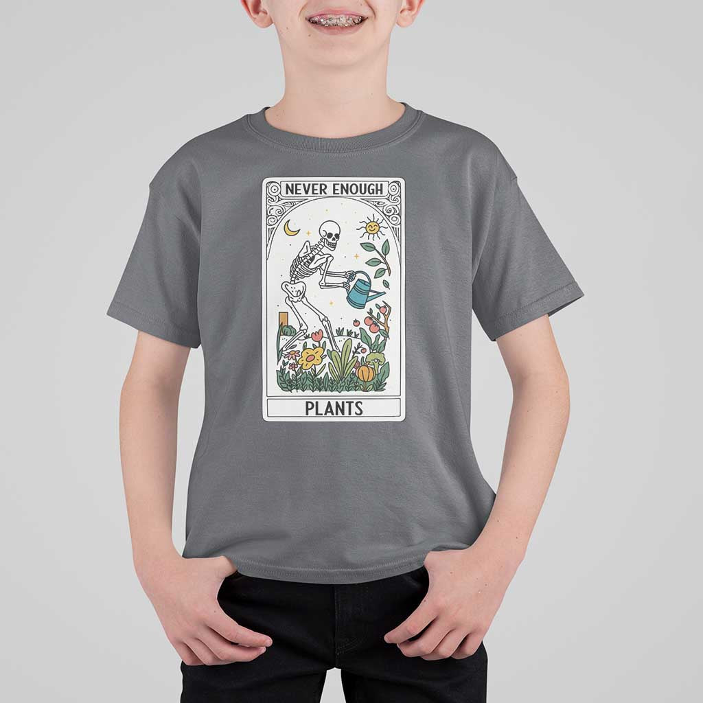 Funny Never Enough Plants Gardening Skeleton T Shirt For Kid Plant Lover Gift Tarot Card Graphic - Wonder Print Shop