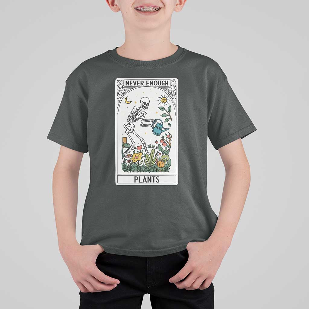Funny Never Enough Plants Gardening Skeleton T Shirt For Kid Plant Lover Gift Tarot Card Graphic - Wonder Print Shop