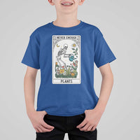 Funny Never Enough Plants Gardening Skeleton T Shirt For Kid Plant Lover Gift Tarot Card Graphic - Wonder Print Shop