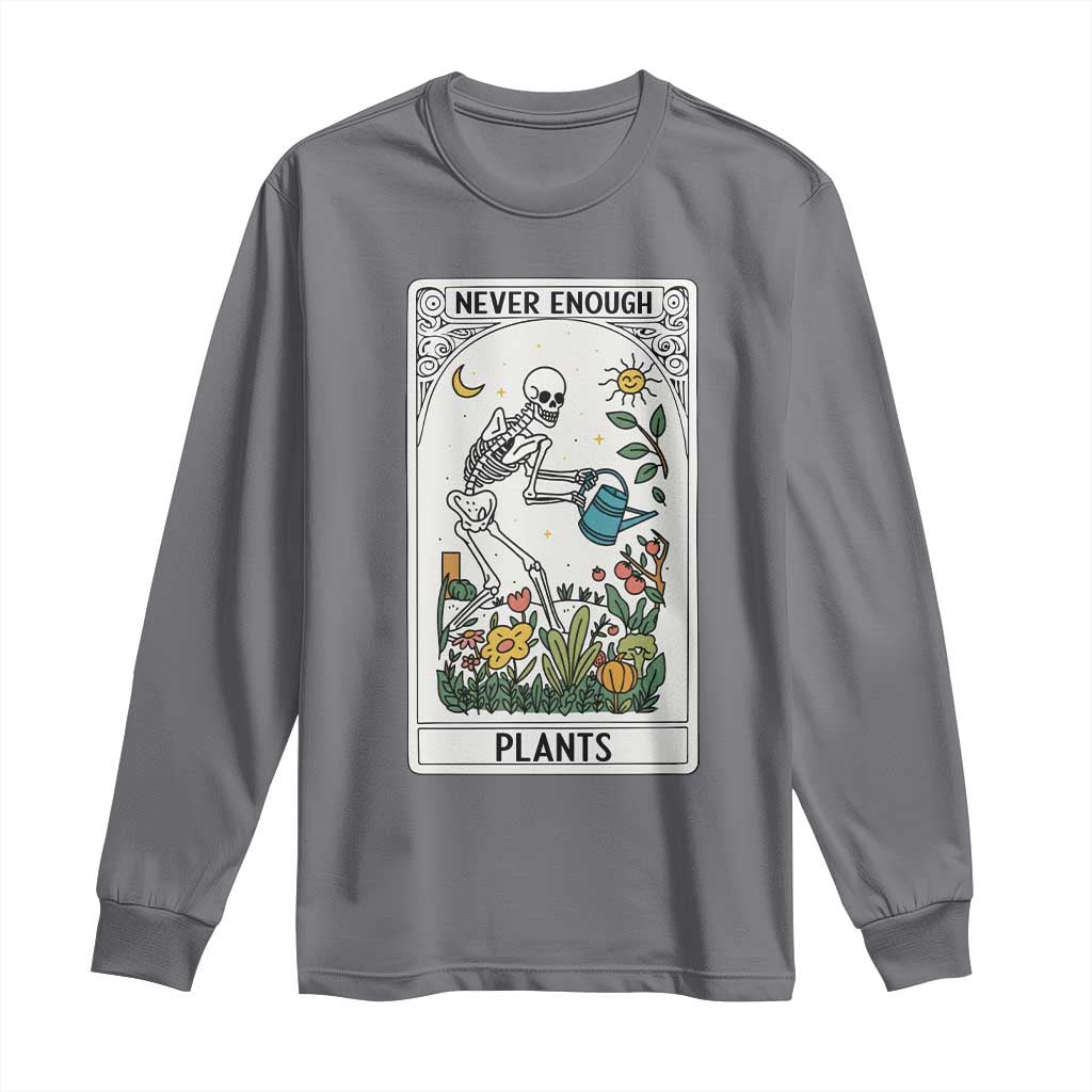 Funny Never Enough Plants Gardening Skeleton Long Sleeve Shirt Plant Lover Gift Tarot Card Graphic - Wonder Print Shop
