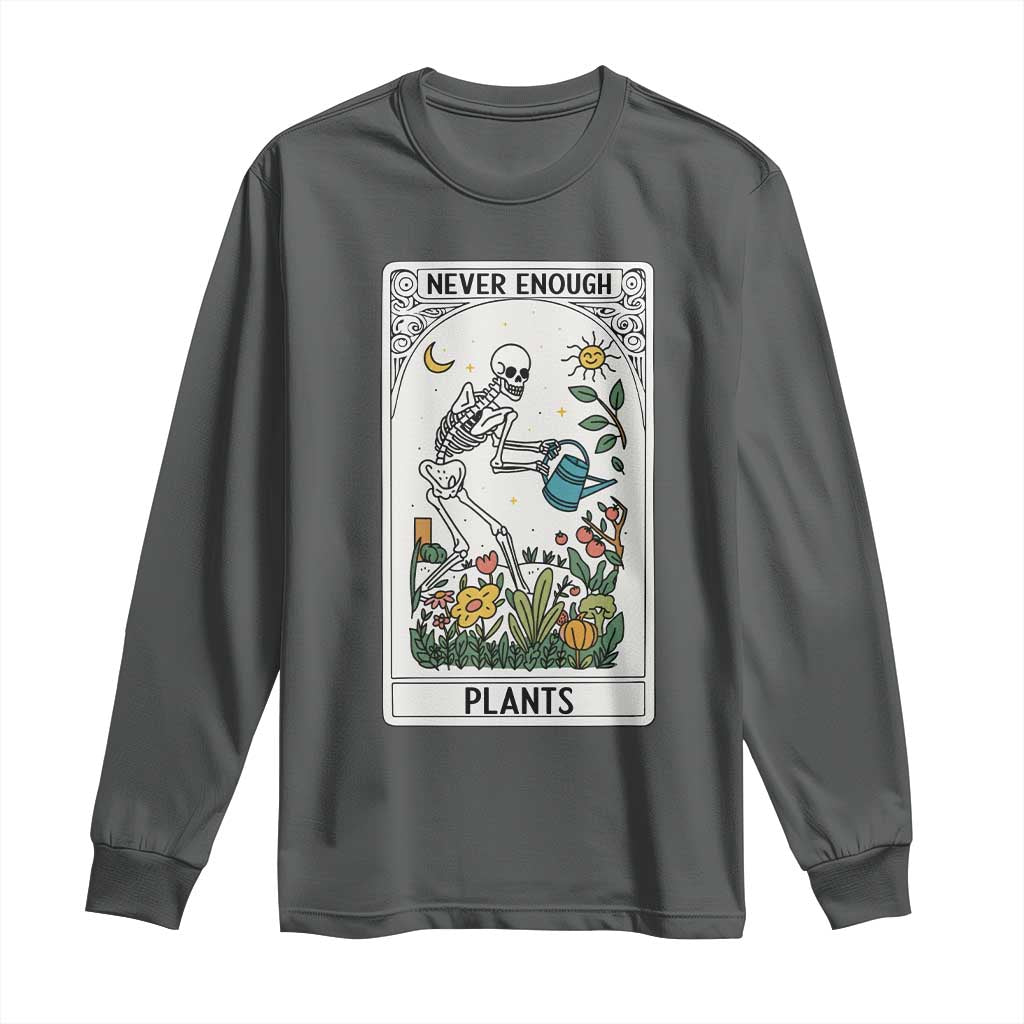 Funny Never Enough Plants Gardening Skeleton Long Sleeve Shirt Plant Lover Gift Tarot Card Graphic - Wonder Print Shop