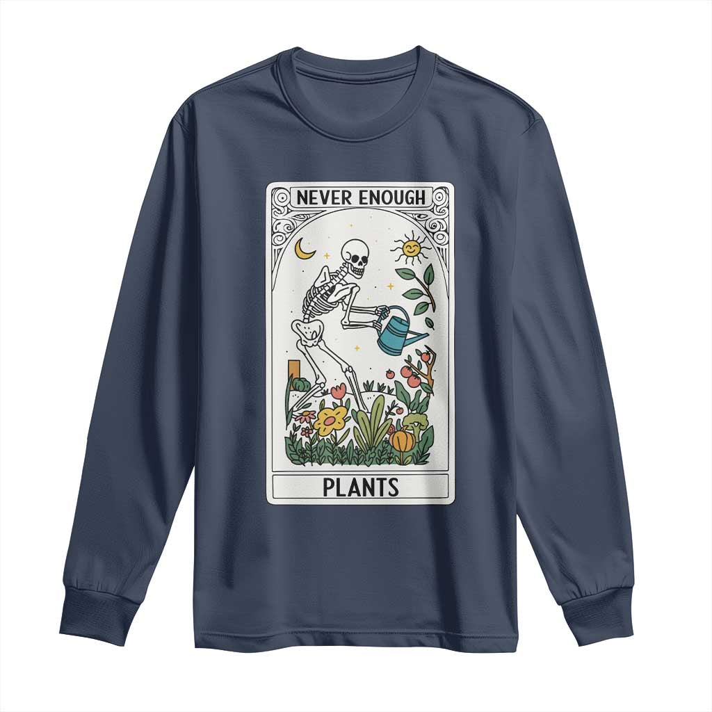 Funny Never Enough Plants Gardening Skeleton Long Sleeve Shirt Plant Lover Gift Tarot Card Graphic - Wonder Print Shop