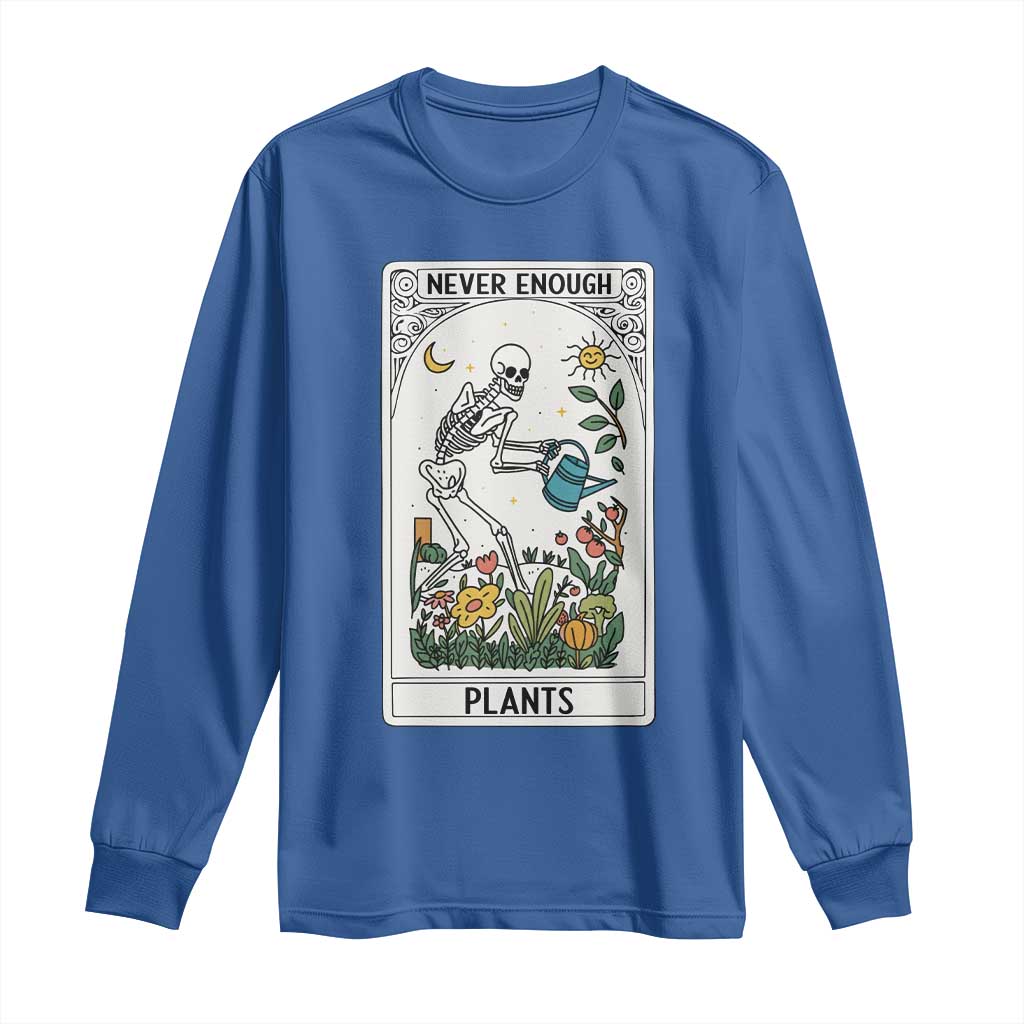 Funny Never Enough Plants Gardening Skeleton Long Sleeve Shirt Plant Lover Gift Tarot Card Graphic - Wonder Print Shop